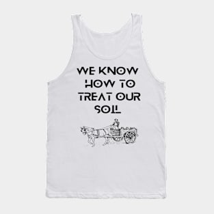 Farmers - We know how to treat our soil Tank Top
